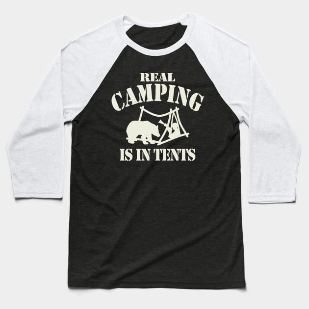 Real Camping Is In Tents Baseball T-Shirt by Etopix